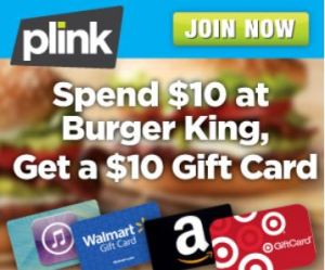 Plink - Burger King Buy $10, get $10